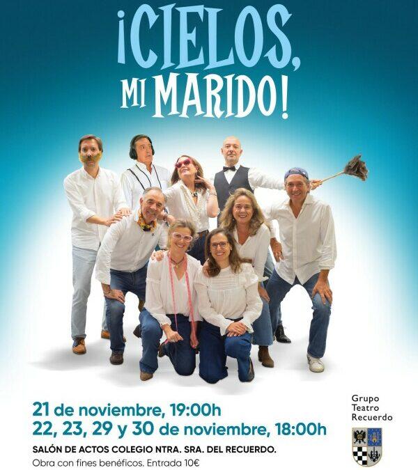 GRUPO TEATRO RECUERDO PRESENTA… ¡CIELOS, MI MARIDO!